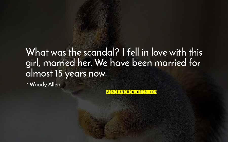 Scandal Love Quotes By Woody Allen: What was the scandal? I fell in love