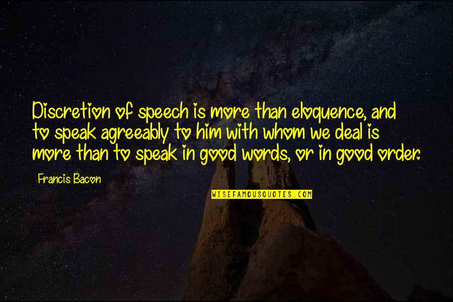 Scandal Quotes Quotes By Francis Bacon: Discretion of speech is more than eloquence, and