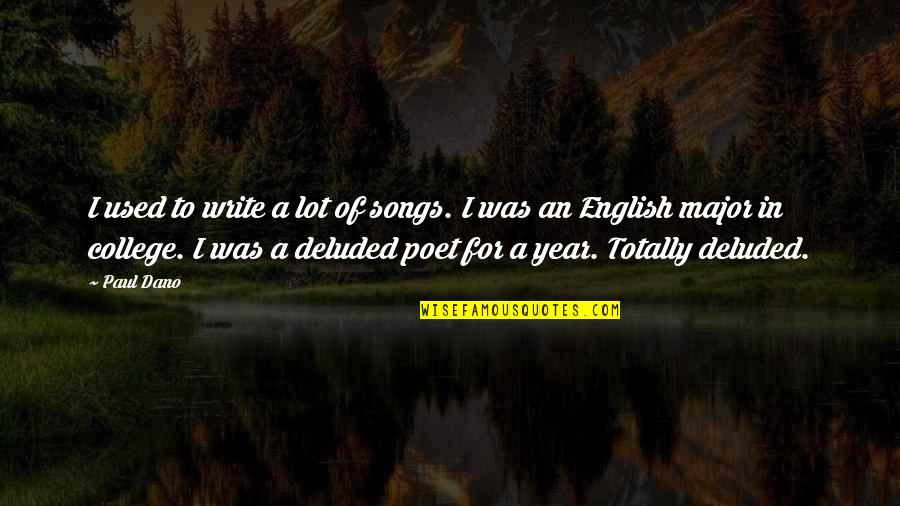 Scandalized Dog Quotes By Paul Dano: I used to write a lot of songs.