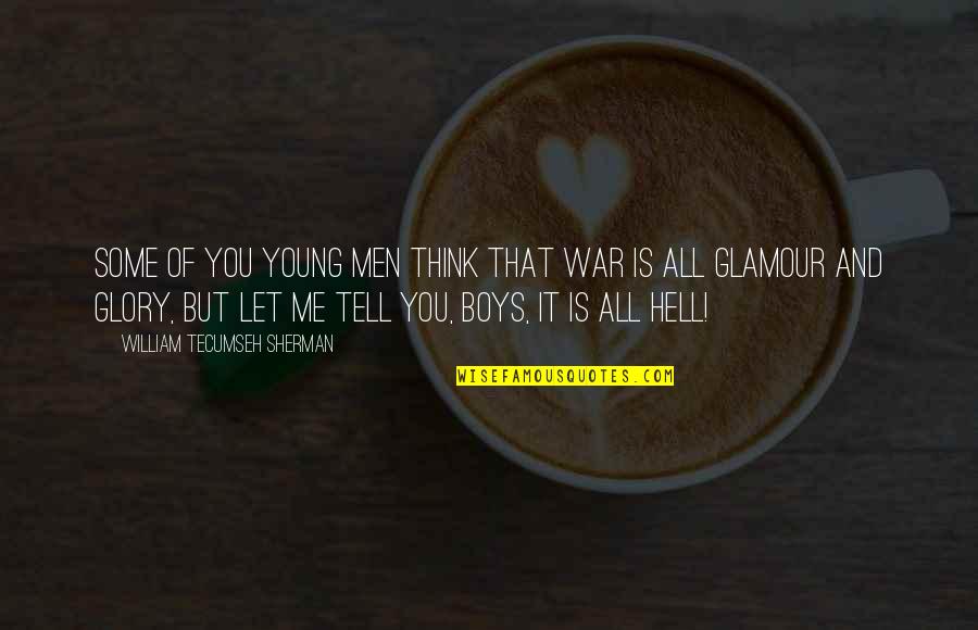 Scandalized Meme Quotes By William Tecumseh Sherman: Some of you young men think that war