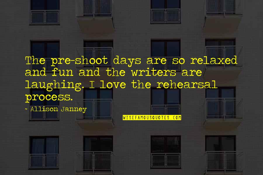 Scandalmonger Quotes By Allison Janney: The pre-shoot days are so relaxed and fun