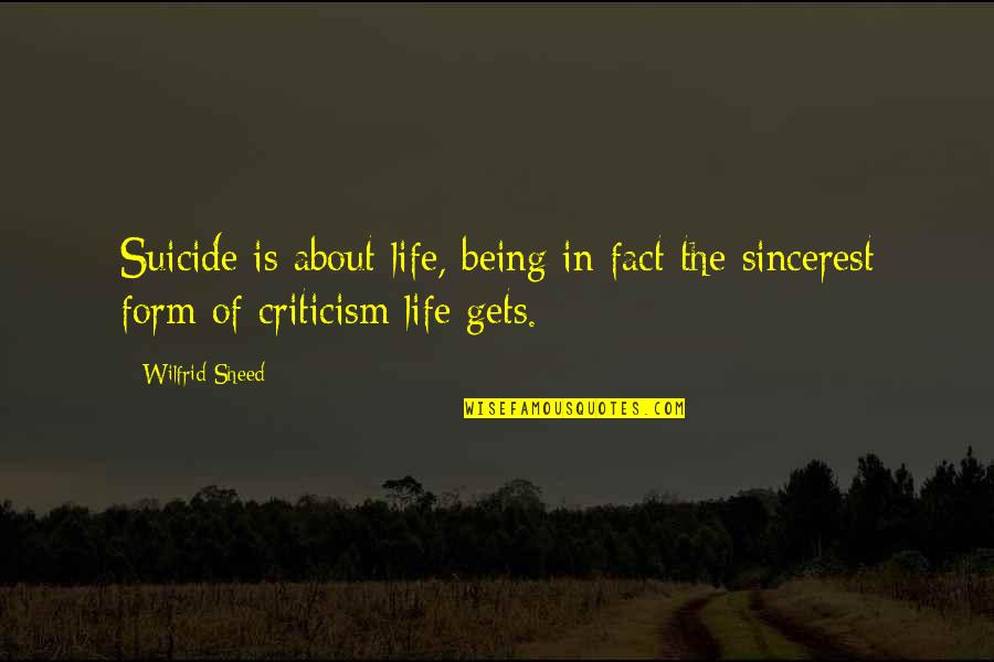 Scandalous Lovers Quotes By Wilfrid Sheed: Suicide is about life, being in fact the