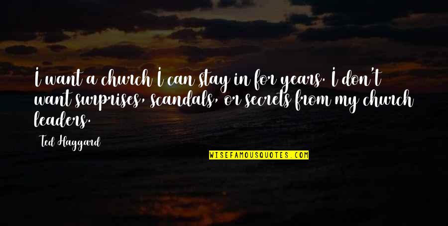 Scandals Best Quotes By Ted Haggard: I want a church I can stay in Scandals Best Quotes By Ted Haggard: I want a church I can stay in
