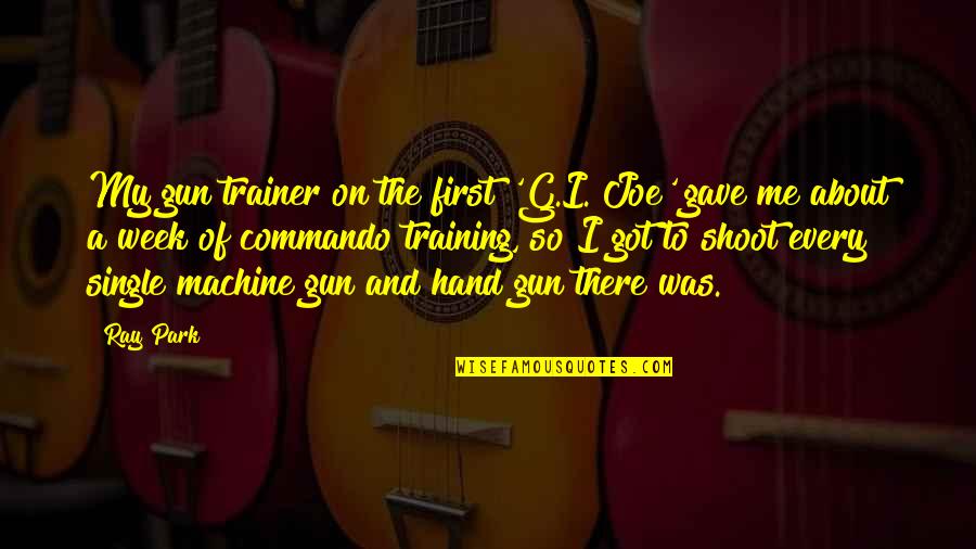Scandinavianism Quotes By Ray Park: My gun trainer on the first 'G.I. Joe' Scandinavianism Quotes By Ray Park: My gun trainer on the first 'G.I. Joe'