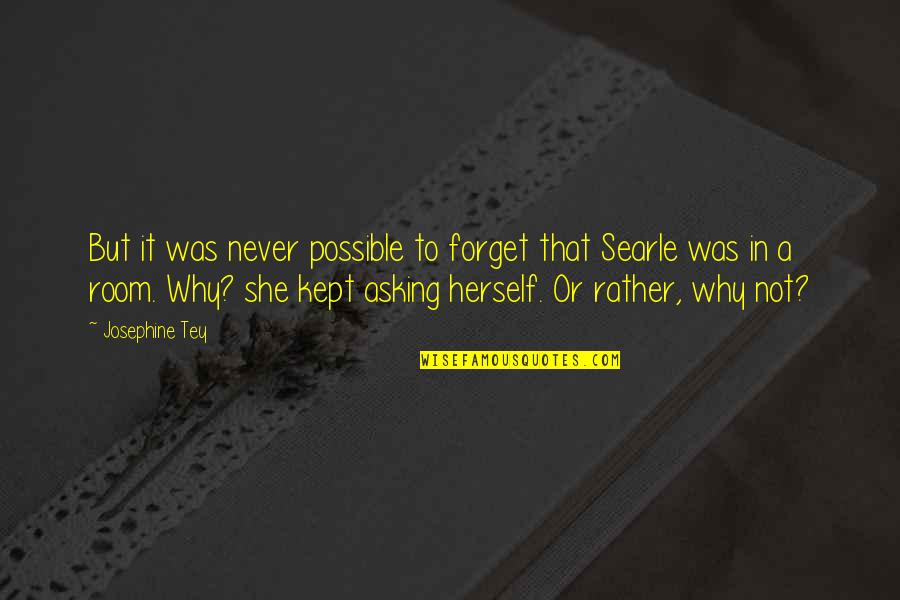 Scando Quotes By Josephine Tey: But it was never possible to forget that