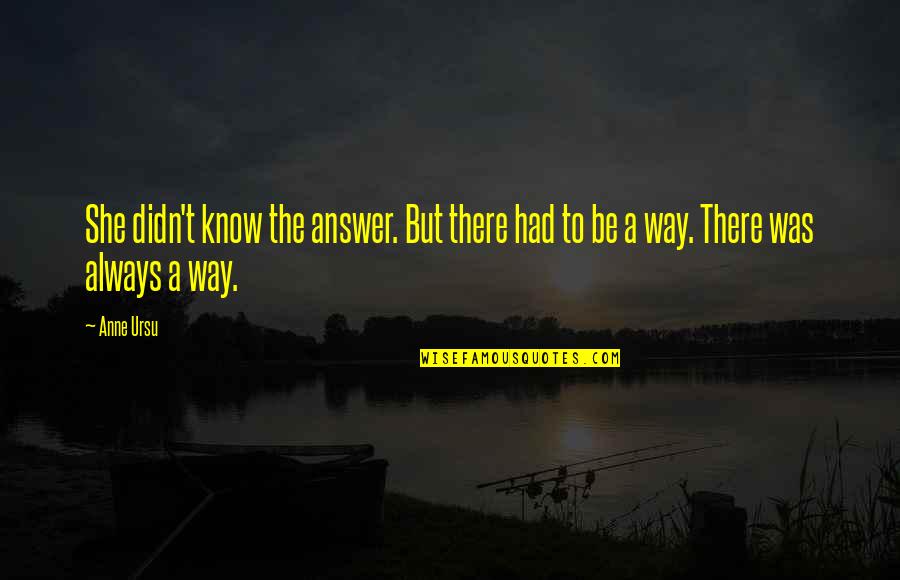 Scandurra Studio Quotes By Anne Ursu: She didn't know the answer. But there had