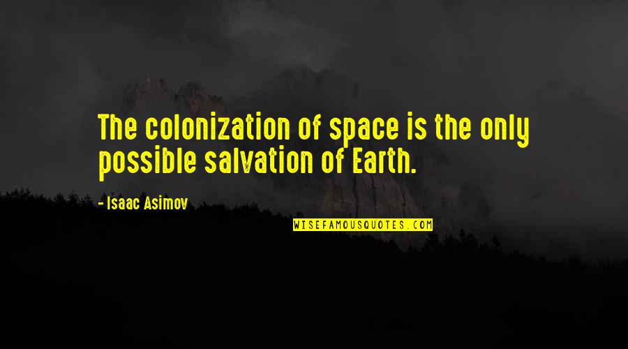 Scanf Quotes By Isaac Asimov: The colonization of space is the only possible