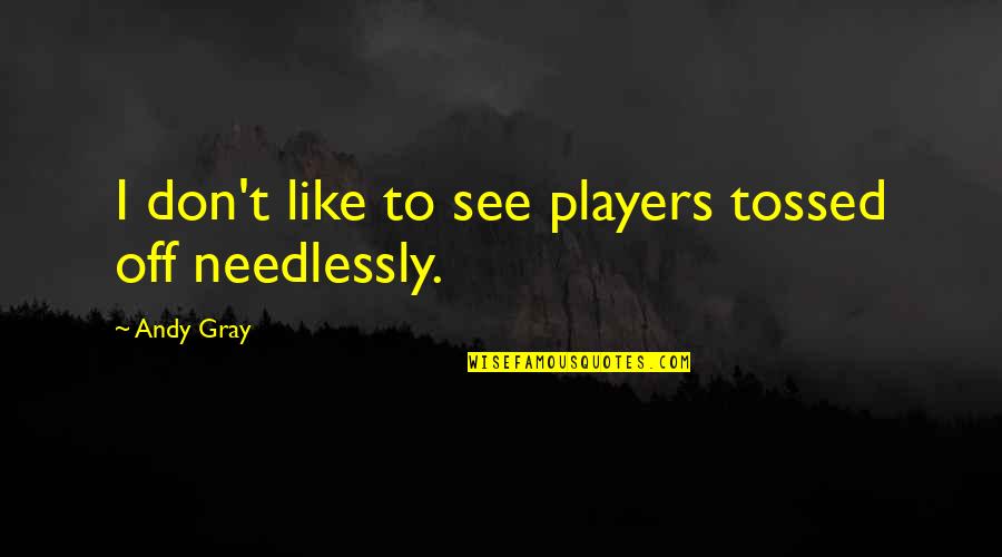 Scanlan Critical Role Quotes By Andy Gray: I don't like to see players tossed off