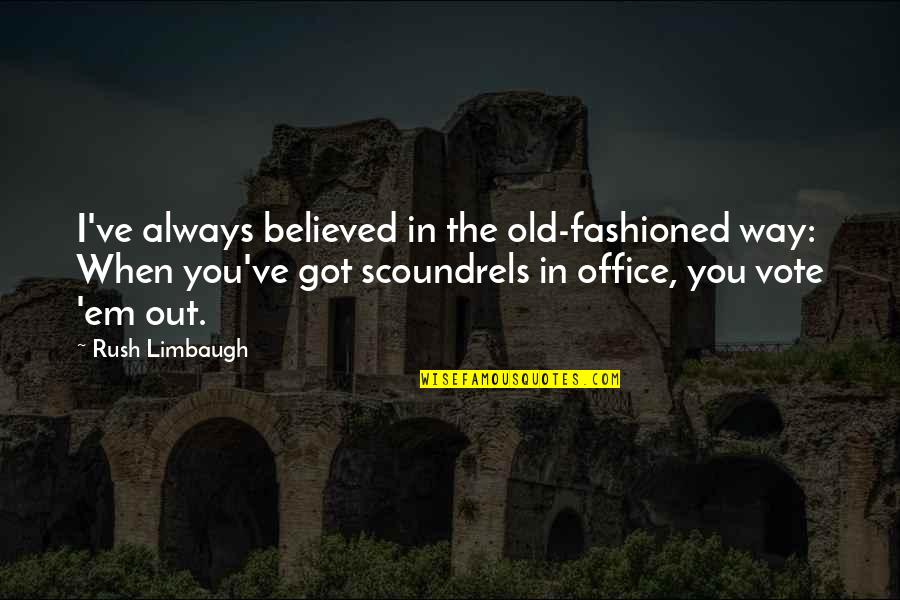 Scans Quotes By Rush Limbaugh: I've always believed in the old-fashioned way: When