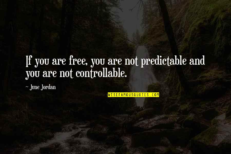 Scansion Shakespeare Quotes By June Jordan: If you are free, you are not predictable