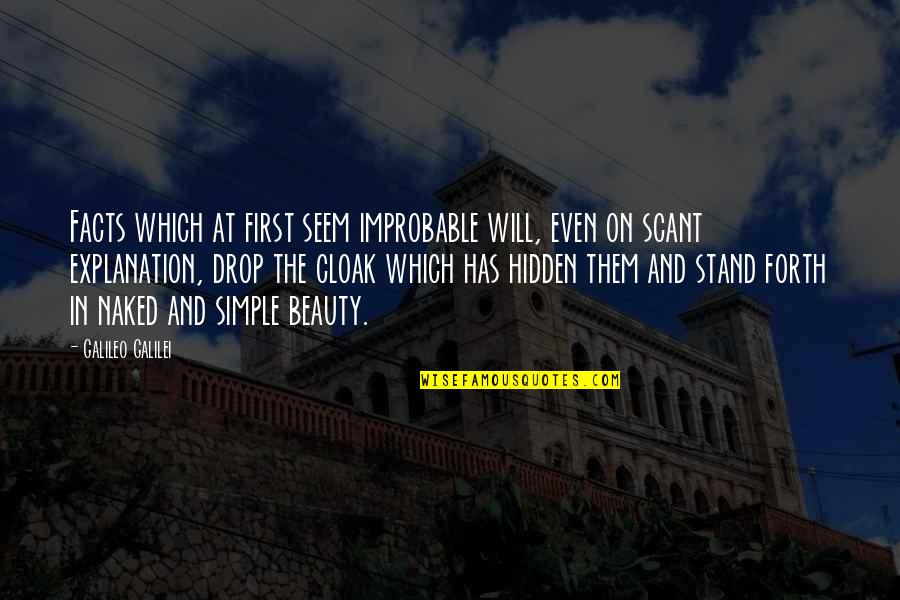 Scant Quotes By Galileo Galilei: Facts which at first seem improbable will, even Scant Quotes By Galileo Galilei: Facts which at first seem improbable will, even