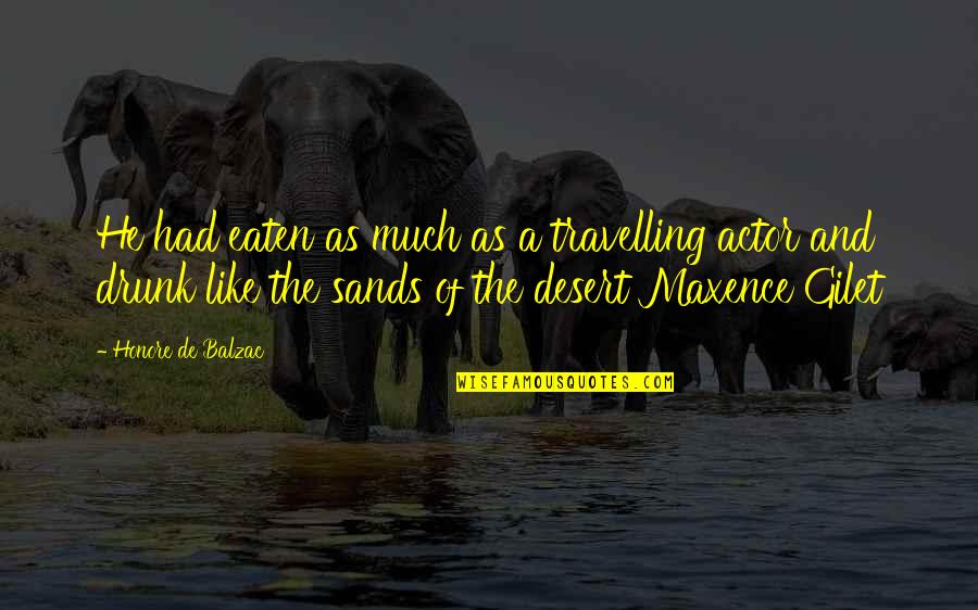 Scapanorhynchidae Quotes By Honore De Balzac: He had eaten as much as a travelling Scapanorhynchidae Quotes By Honore De Balzac: He had eaten as much as a travelling
