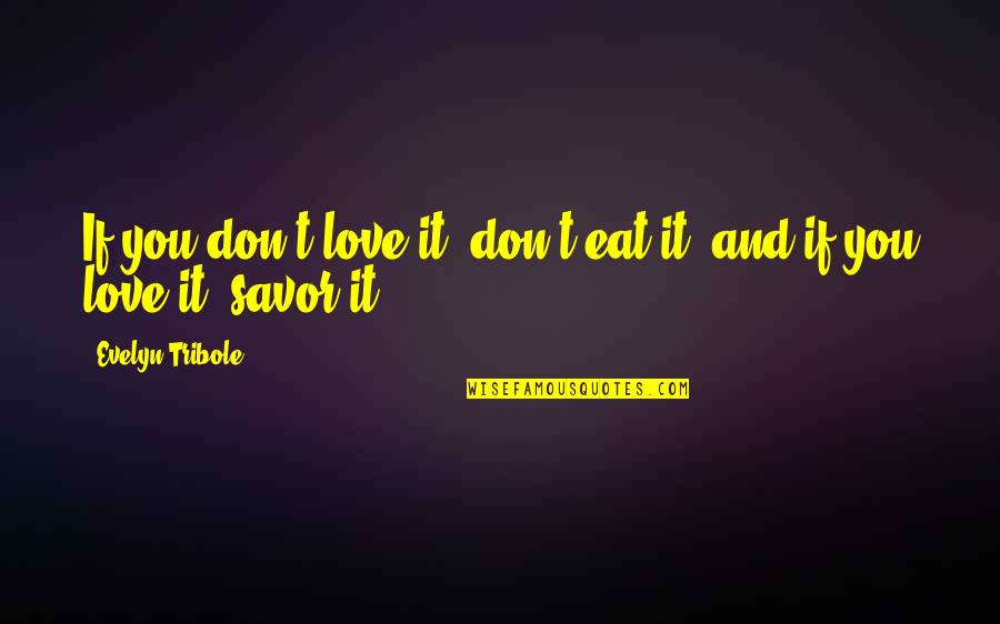 Scapegrace Quotes By Evelyn Tribole: If you don't love it, don't eat it,