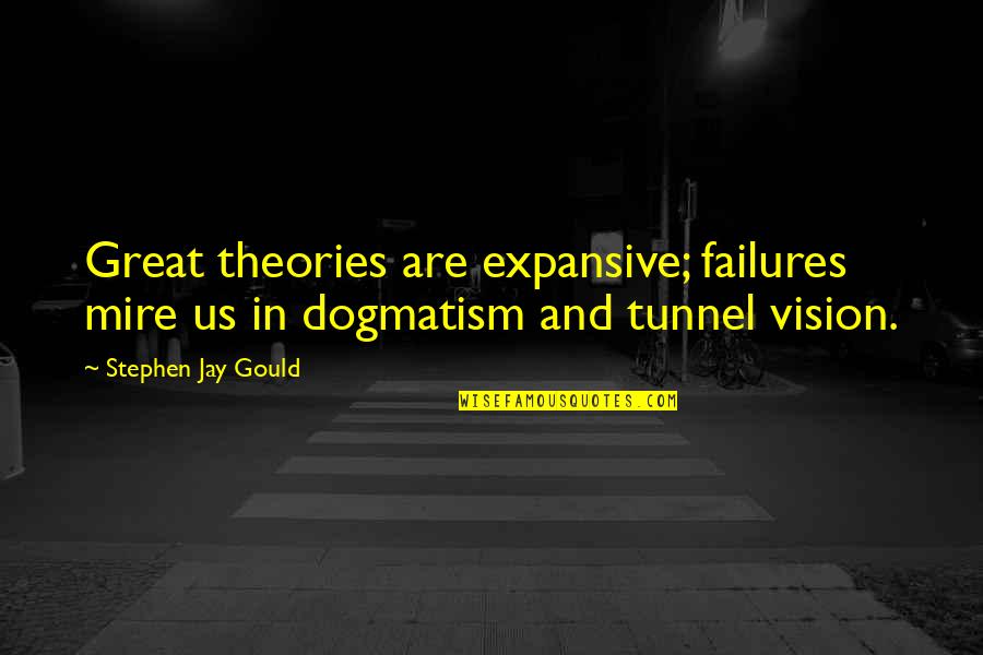 Scapeline Quotes By Stephen Jay Gould: Great theories are expansive; failures mire us in Scapeline Quotes By Stephen Jay Gould: Great theories are expansive; failures mire us in