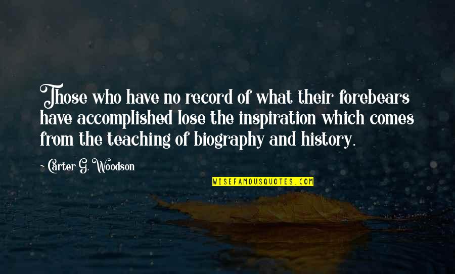 Scaperottas Deli Quotes By Carter G. Woodson: Those who have no record of what their