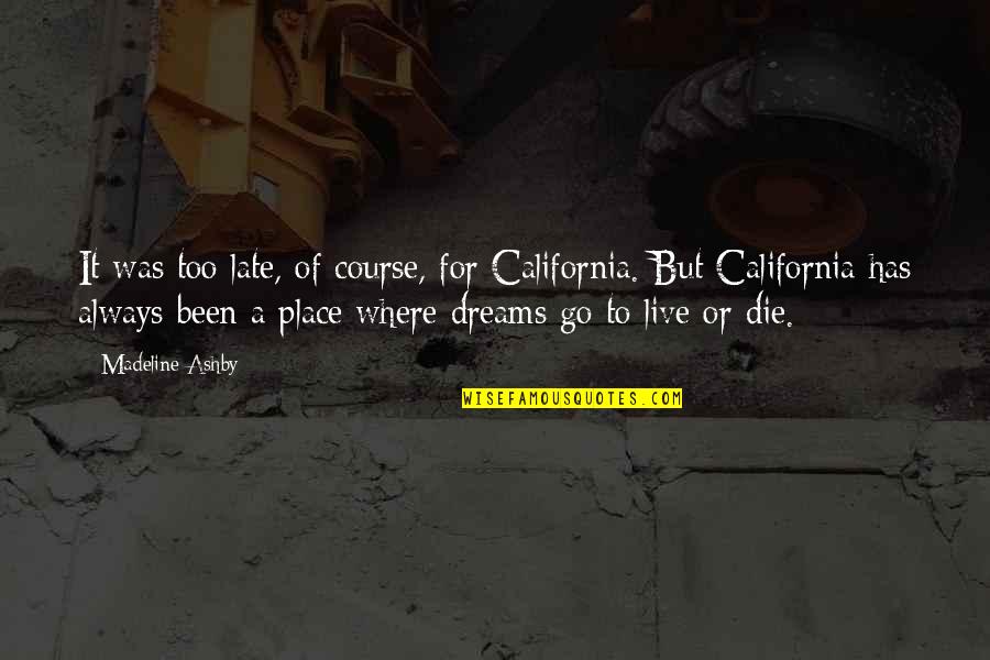 Scapgoat Quotes By Madeline Ashby: It was too late, of course, for California.