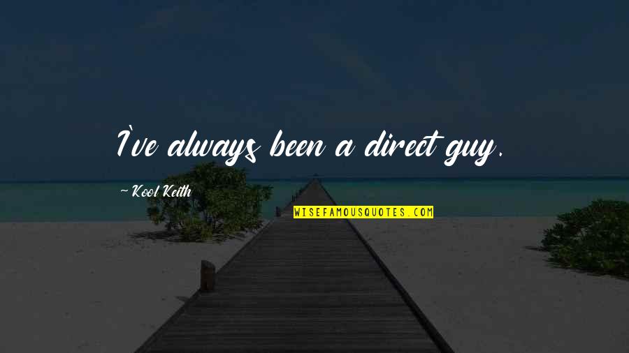 Scaping Goat Quotes By Kool Keith: I've always been a direct guy. Scaping Goat Quotes By Kool Keith: I've always been a direct guy.