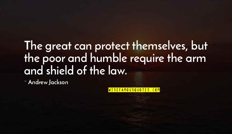 Scaping Quotes By Andrew Jackson: The great can protect themselves, but the poor