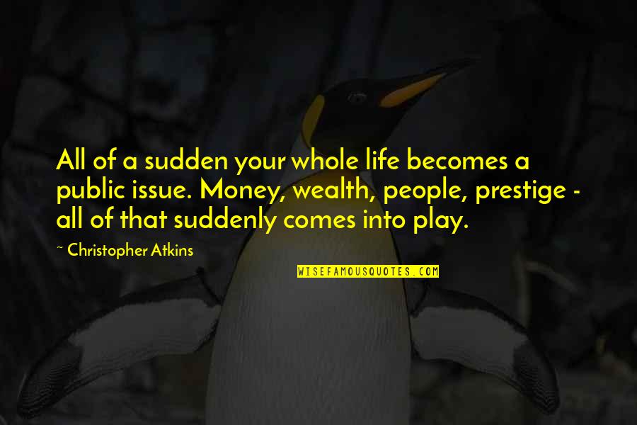 Scappino Quotes By Christopher Atkins: All of a sudden your whole life becomes