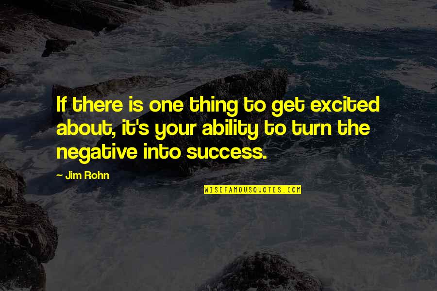 Scappino Ties Quotes By Jim Rohn: If there is one thing to get excited Scappino Ties Quotes By Jim Rohn: If there is one thing to get excited