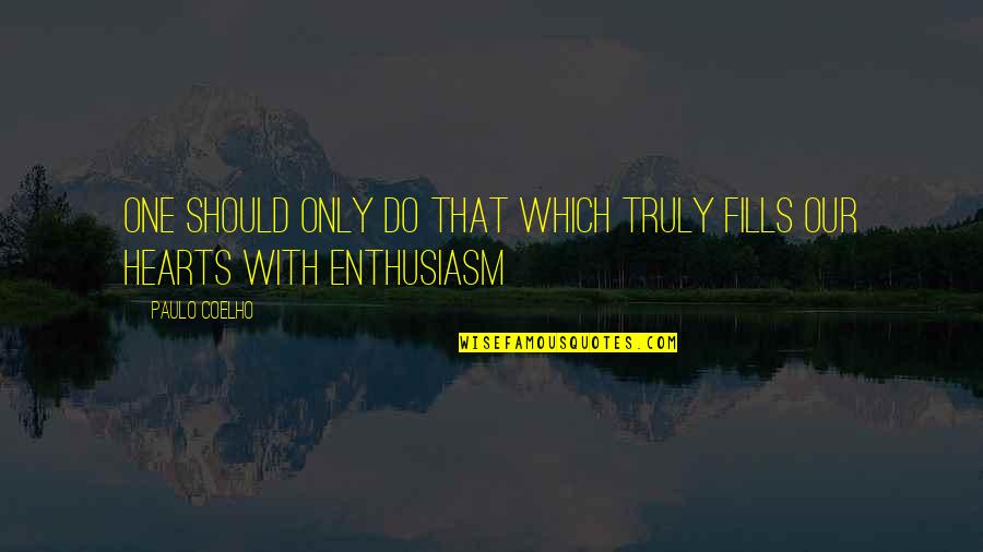 Scapulae Muscle Quotes By Paulo Coelho: One should only do that which truly fills