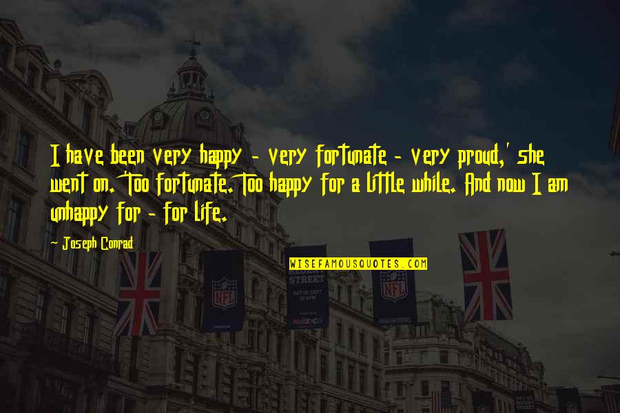 Scapular Catholic Quotes By Joseph Conrad: I have been very happy - very fortunate