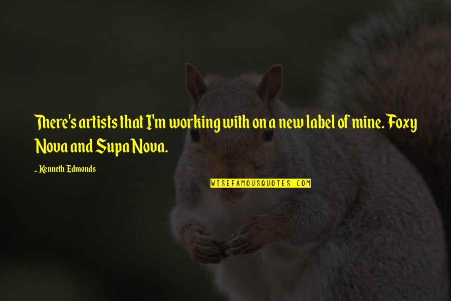 Scar And Wound Quotes By Kenneth Edmonds: There's artists that I'm working with on a Scar And Wound Quotes By Kenneth Edmonds: There's artists that I'm working with on a