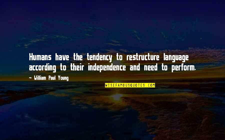 Scaramanga Leather Quotes By William Paul Young: Humans have the tendency to restructure language according