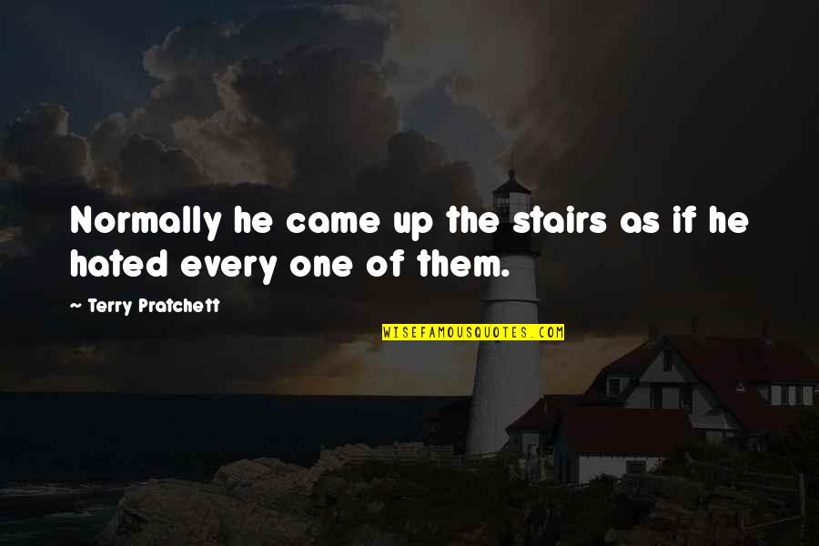 Scaramuzzino Resnati Quotes By Terry Pratchett: Normally he came up the stairs as if