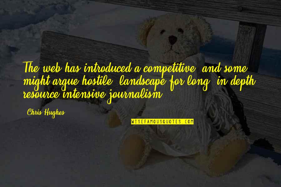 Scarangella Stephen Quotes By Chris Hughes: The web has introduced a competitive, and some
