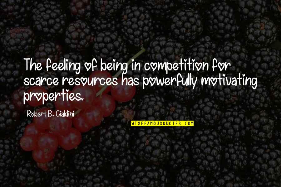 Scarce Quotes By Robert B. Cialdini: The feeling of being in competition for scarce