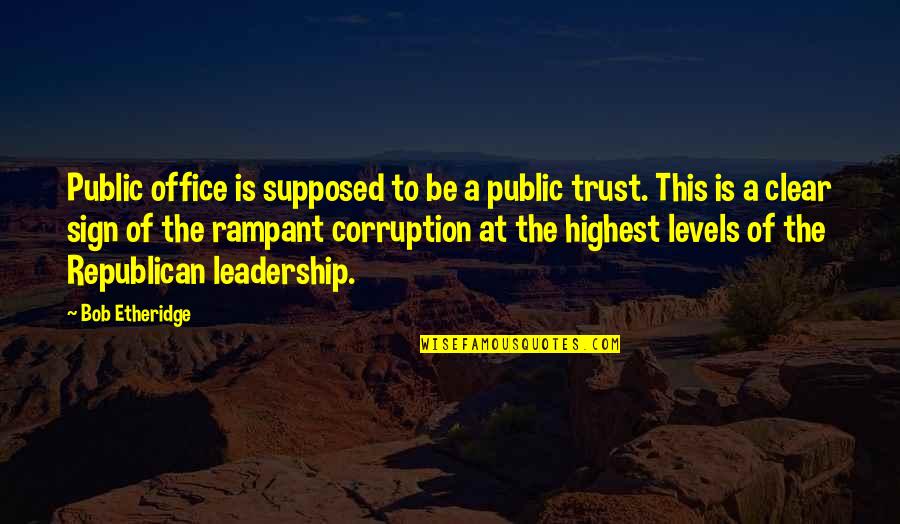 Scarce Resources Quotes By Bob Etheridge: Public office is supposed to be a public