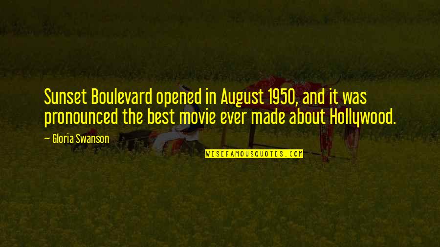 Scarcer Pronunciation Quotes By Gloria Swanson: Sunset Boulevard opened in August 1950, and it