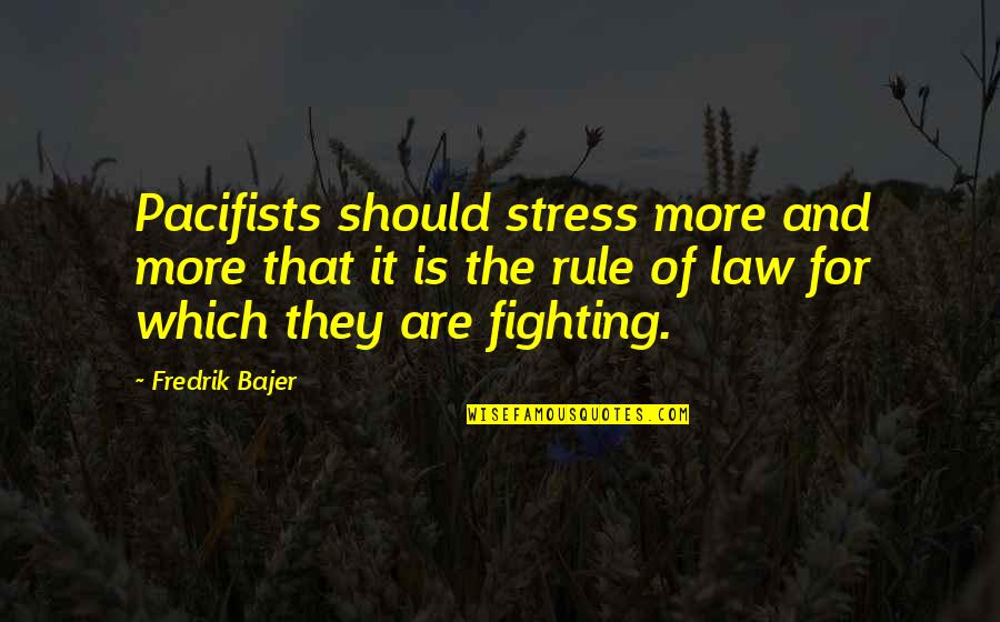 Scarcity Mindset Quotes By Fredrik Bajer: Pacifists should stress more and more that it