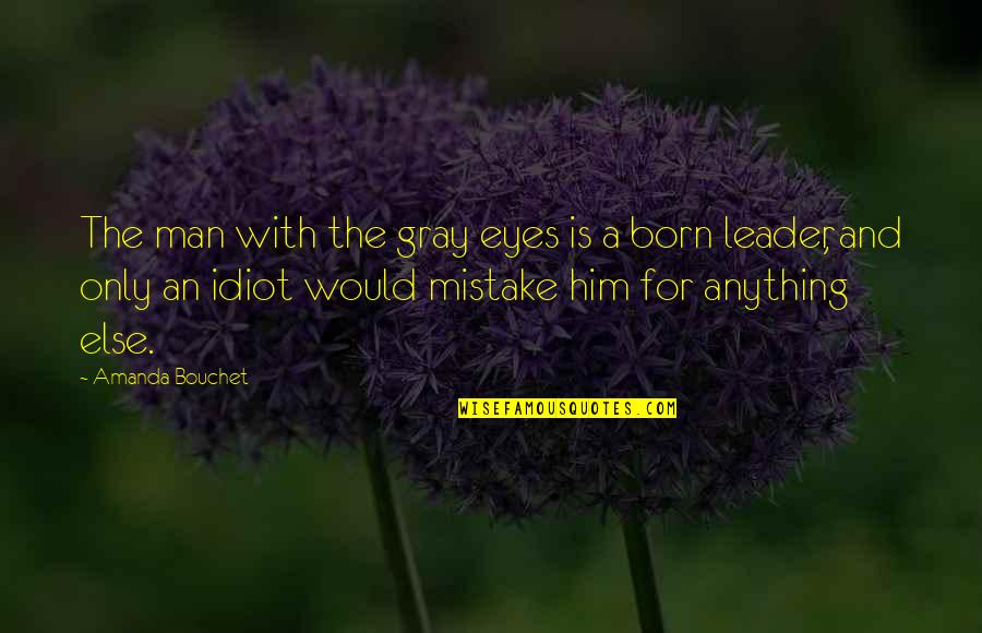 Scarcity Of Money Quotes By Amanda Bouchet: The man with the gray eyes is a Scarcity Of Money Quotes By Amanda Bouchet: The man with the gray eyes is a
