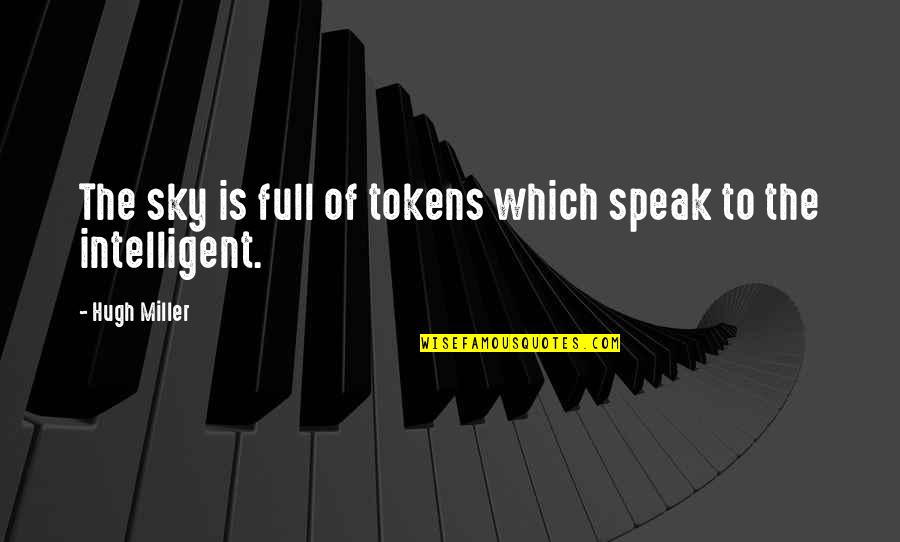 Scarcity Of Money Quotes By Hugh Miller: The sky is full of tokens which speak