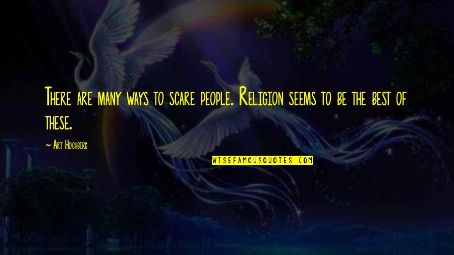 Scare Quotes By Art Hochberg: There are many ways to scare people. Religion