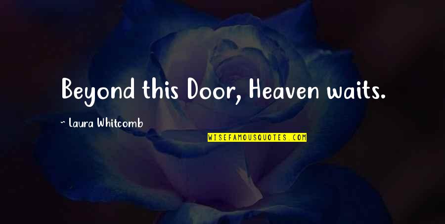 Scarecrow Movie Quotes By Laura Whitcomb: Beyond this Door, Heaven waits.