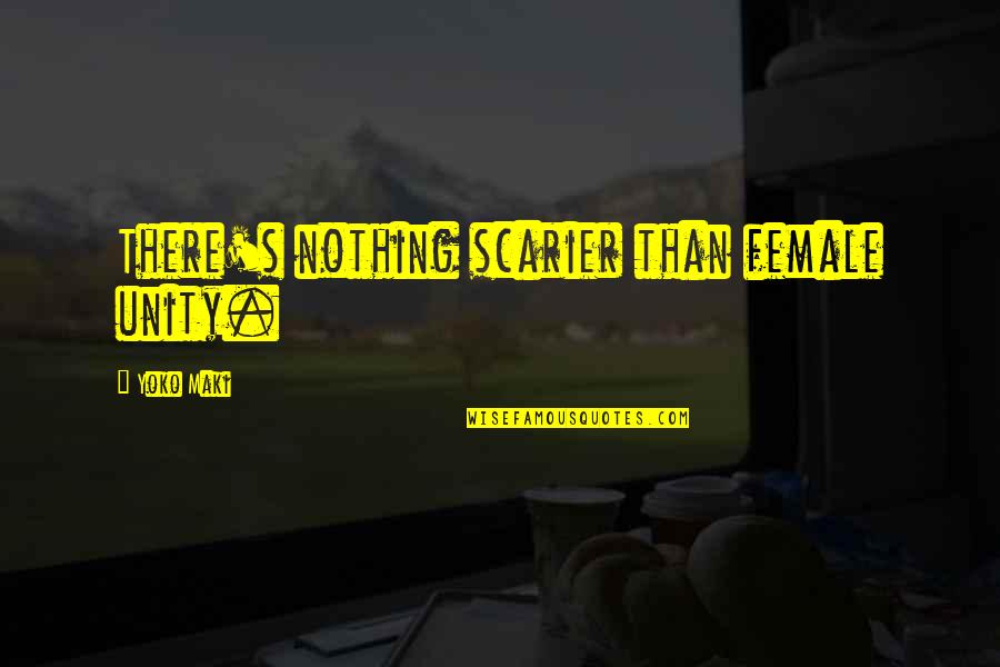 Scarecrow Movie Quotes By Yoko Maki: There's nothing scarier than female unity.