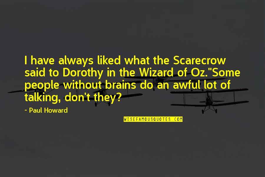 Scarecrow Quotes By Paul Howard: I have always liked what the Scarecrow said