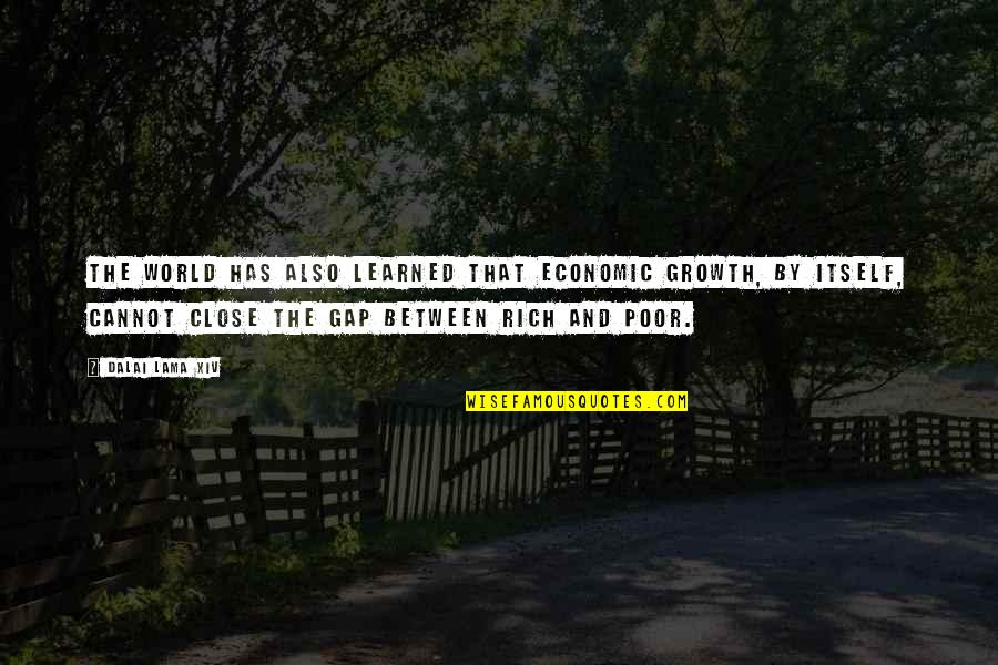 Scared Motivational Quotes By Dalai Lama XIV: The world has also learned that economic growth,