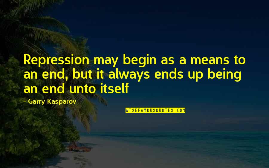 Scared Of Being Hurt Quotes By Garry Kasparov: Repression may begin as a means to an