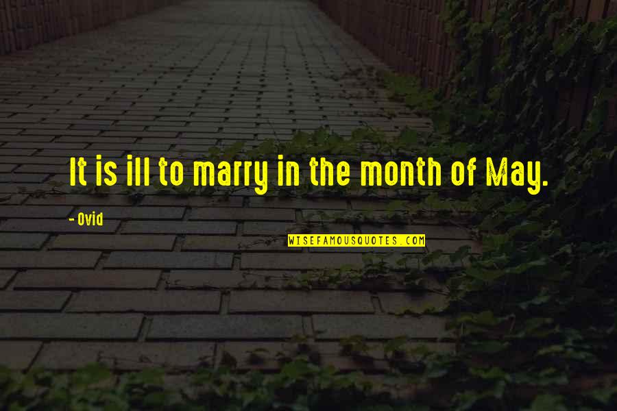 Scared Of Getting Hurt Picture Quotes By Ovid: It is ill to marry in the month