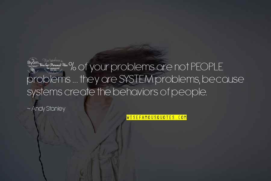 Scared Of Losing Friends Quotes By Andy Stanley: 80% of your problems are not PEOPLE problems
