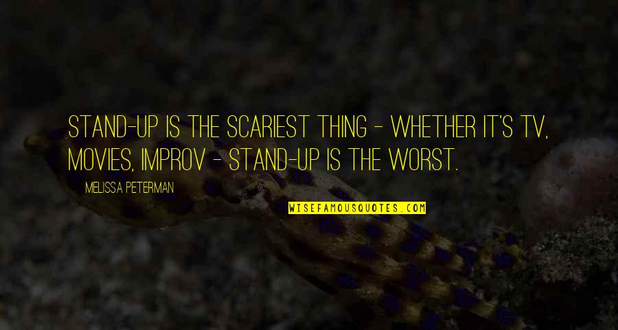 Scared Of Someone Quotes By Melissa Peterman: Stand-up is the scariest thing - whether it's