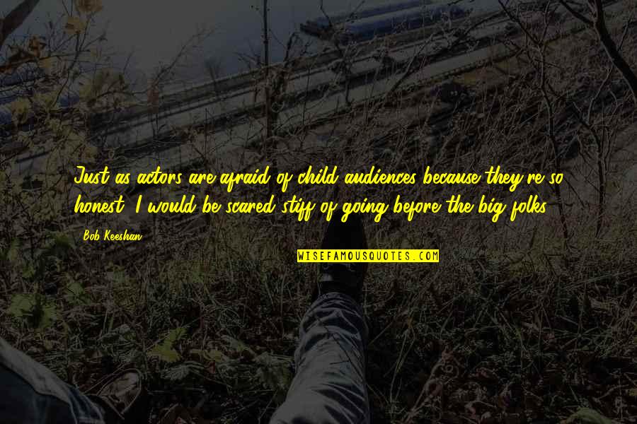 Scared Quotes By Bob Keeshan: Just as actors are afraid of child audiences