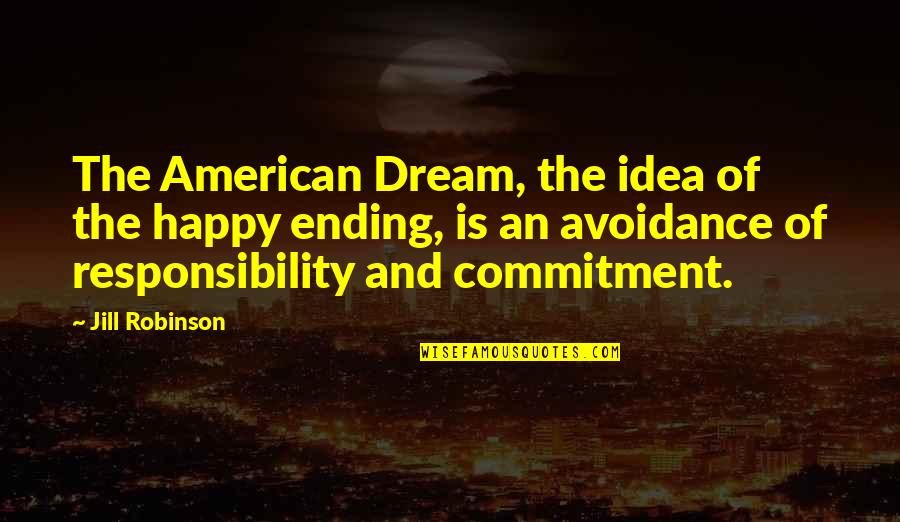 Scared To Lose Love Quotes By Jill Robinson: The American Dream, the idea of the happy