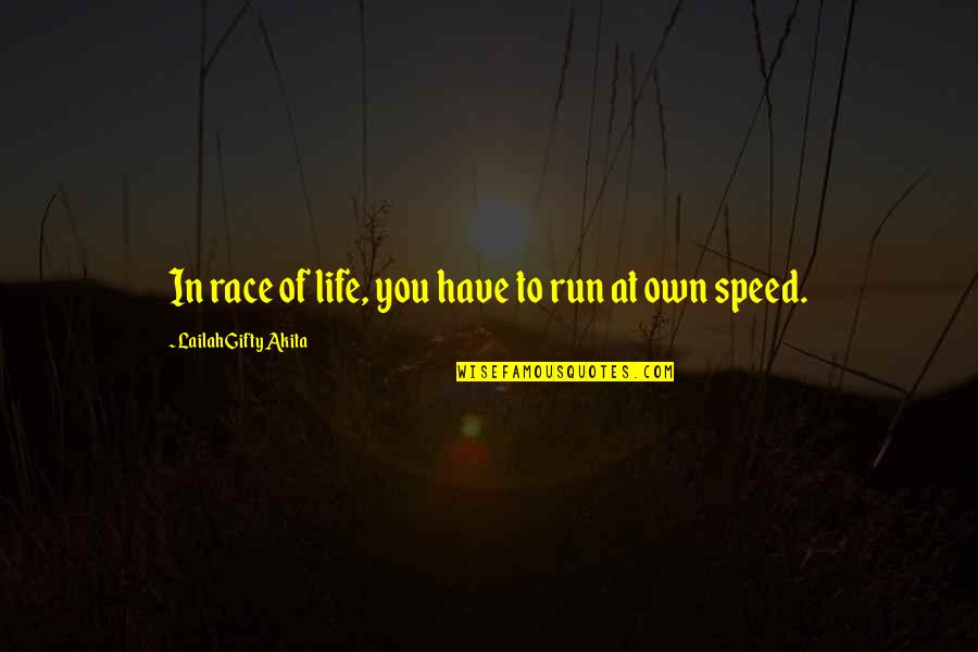 Scared To Tell Someone You Love Them Quotes By Lailah Gifty Akita: In race of life, you have to run