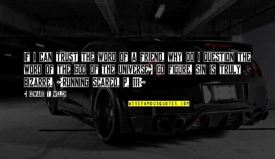 Scared To Trust Quotes By Edward T. Welch: If I can trust the word of a Scared To Trust Quotes By Edward T. Welch: If I can trust the word of a