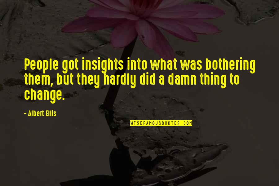 Scaredy Cats Books Quotes By Albert Ellis: People got insights into what was bothering them,